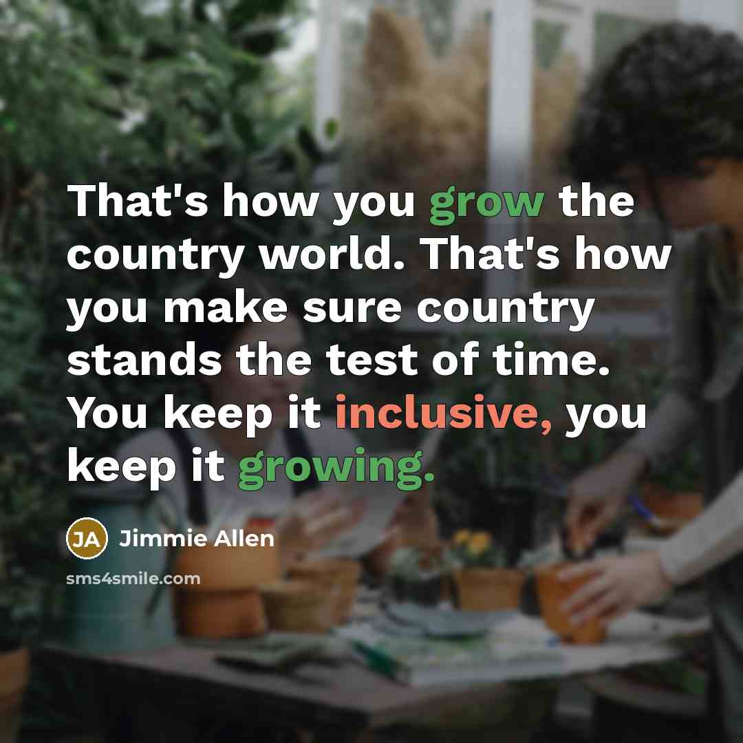 “That's how you grow the country world. That's how you…” quote by Jimmie Allen