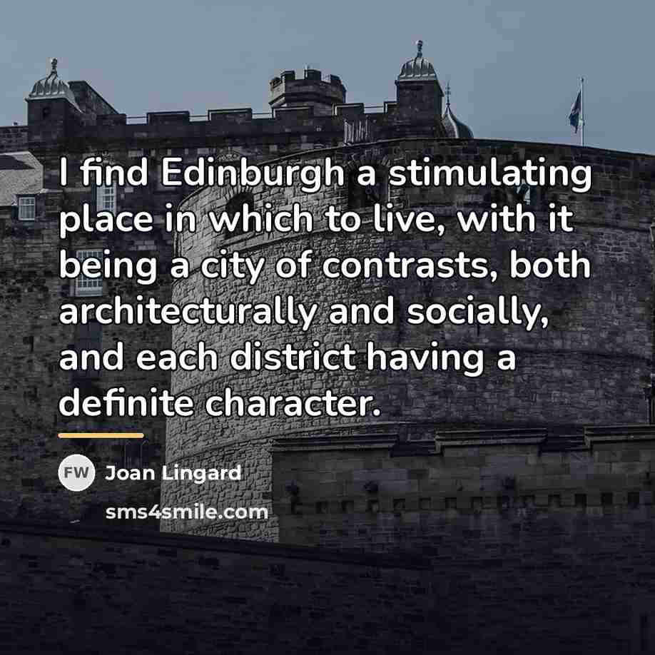 “I find Edinburgh a stimulating place in which to live,…” quote by Joan Lingard