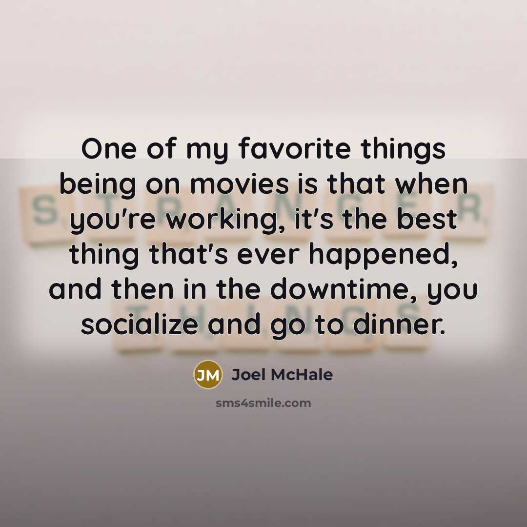 “One of my favorite things being on movies is that…” quote by Joel McHale