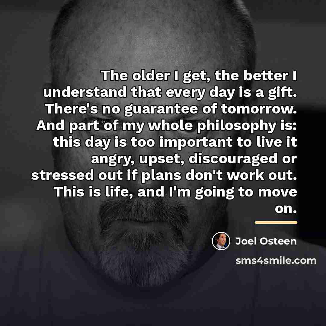 “The older I get, the better I understand that every…” quote by Joel Osteen