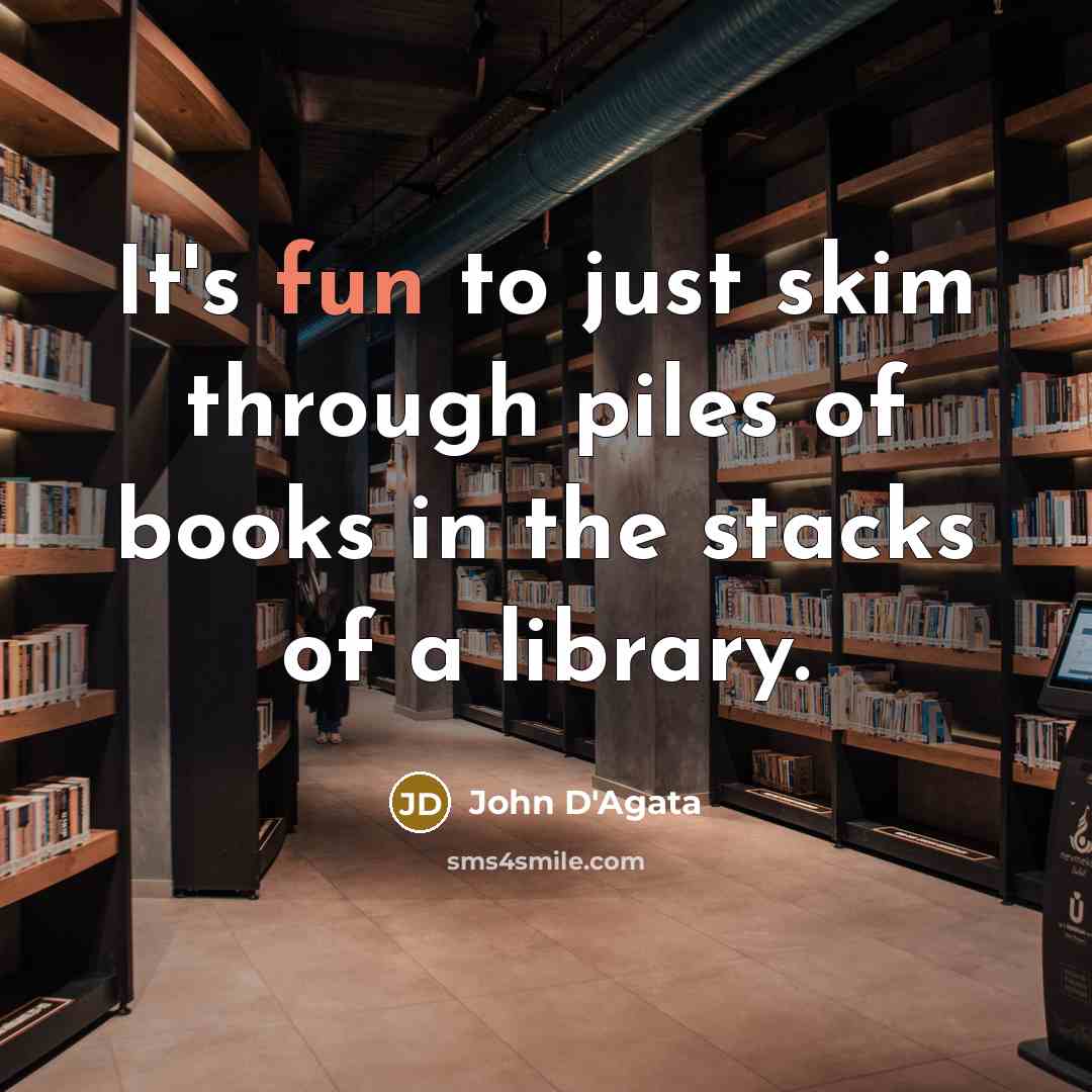 “It's fun to just skim through piles of books in…” quote by John D'Agata