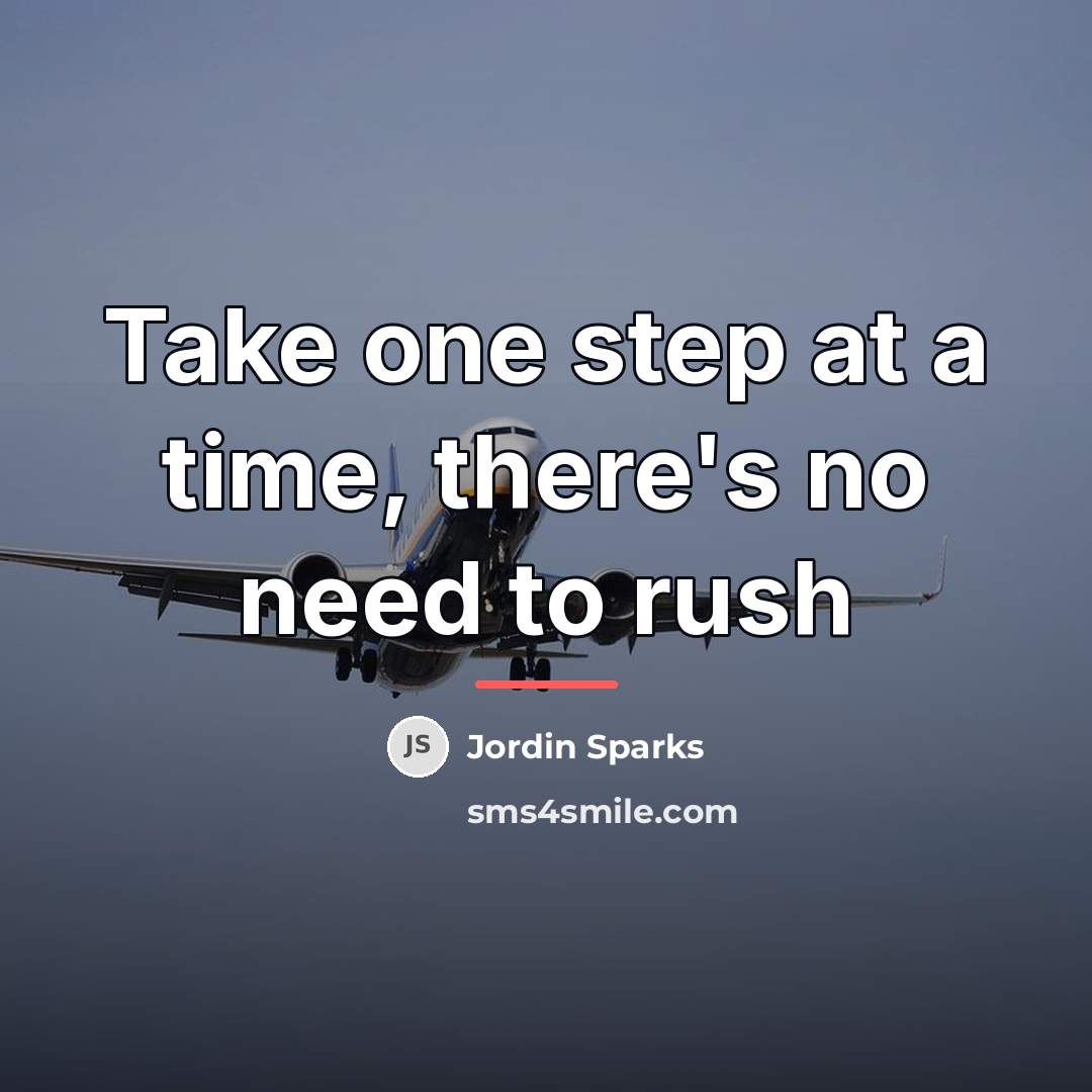 “Take one step at a time, there's no need to…” quote by Jordin Sparks