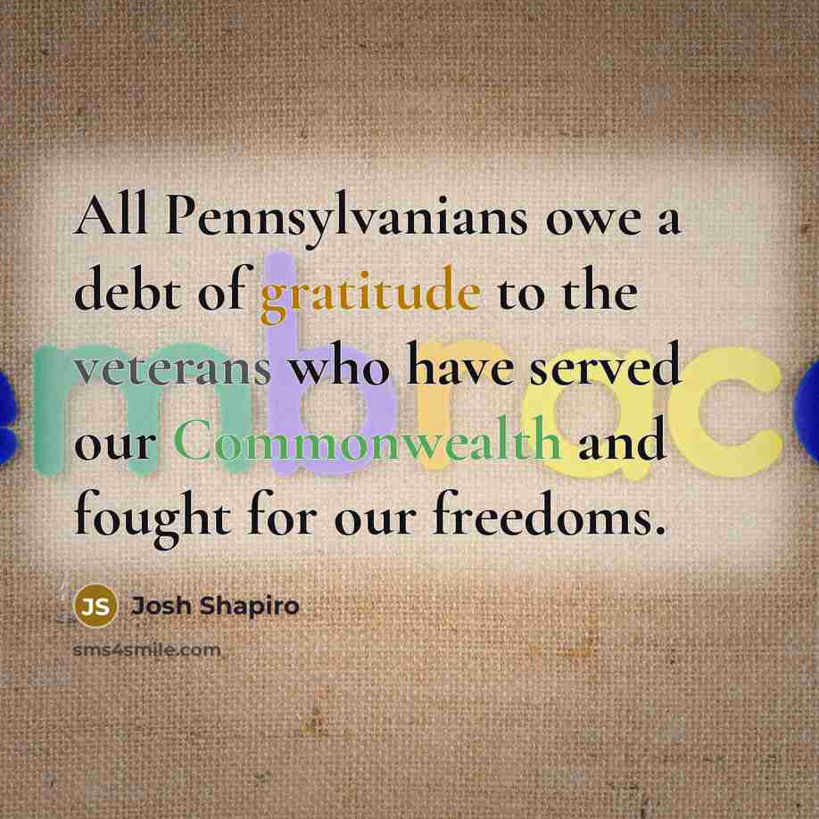 “All Pennsylvanians owe a debt of gratitude to the veterans…” quote by Josh Shapiro