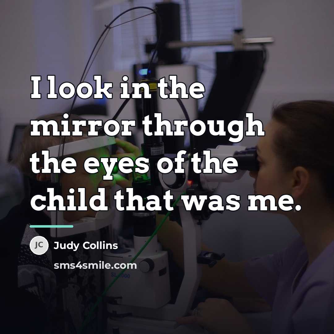 “I look in the mirror through the eyes of the…” quote by Judy Collins