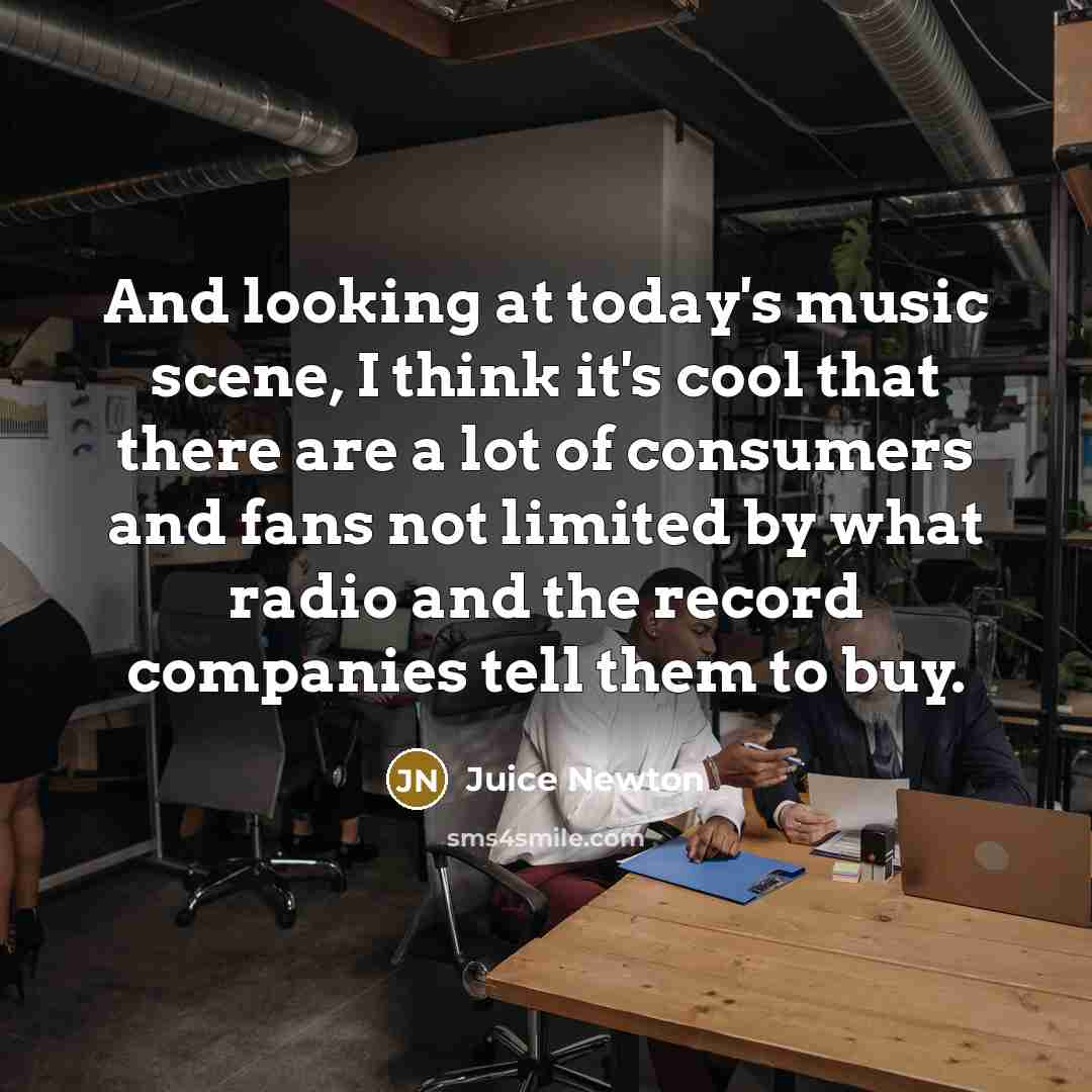 “And looking at today's music scene, I think it's cool…” quote by Juice Newton