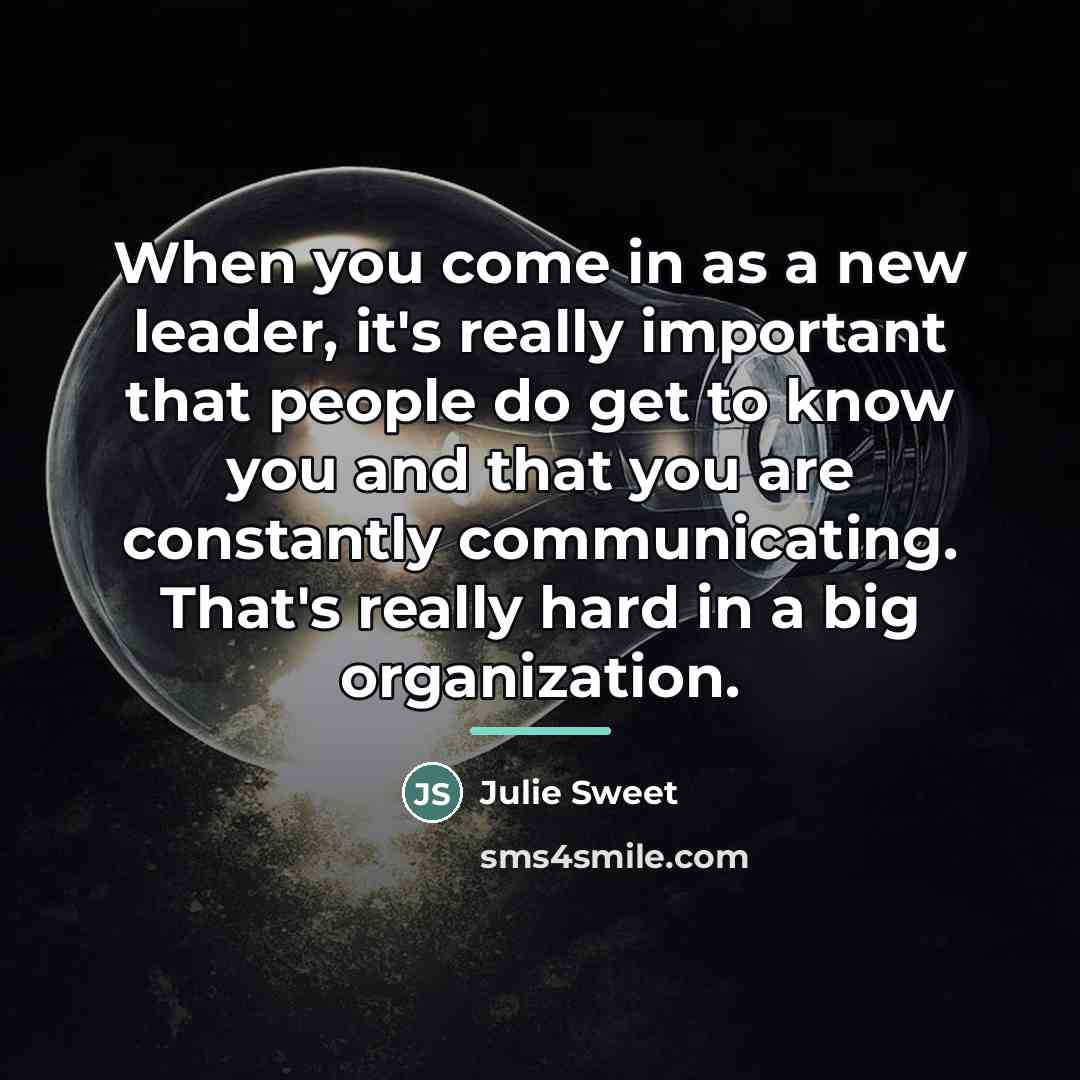“When you come in as a new leader, it's really…” quote by Julie Sweet