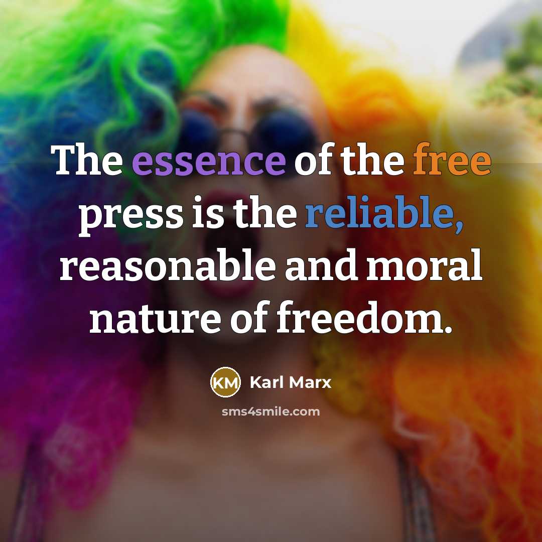 “The essence of the free press is the reliable, reasonable…” quote by Karl Marx