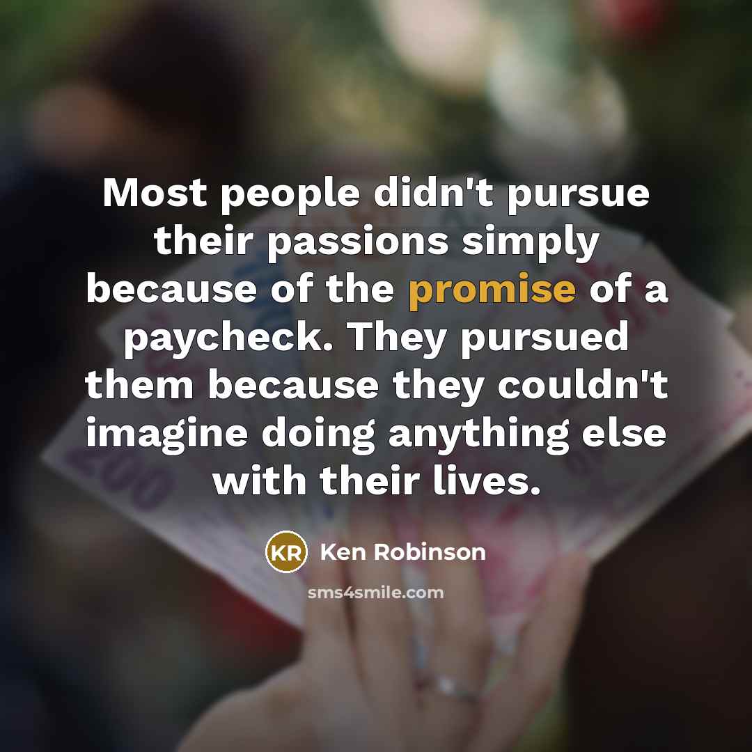 “Most people didn't pursue their passions simply because of the…” quote by Ken Robinson