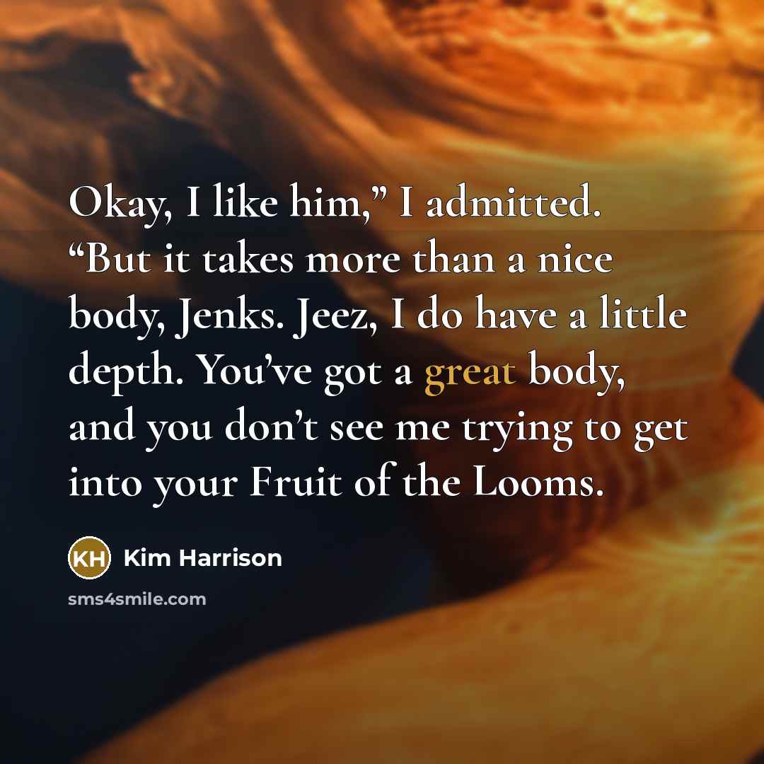 “Okay, I like him,” I admitted. “But it takes more…” quote by Kim Harrison
