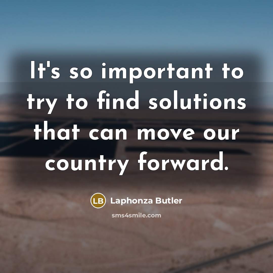“It's so important to try to find solutions that can…” quote by Laphonza Butler