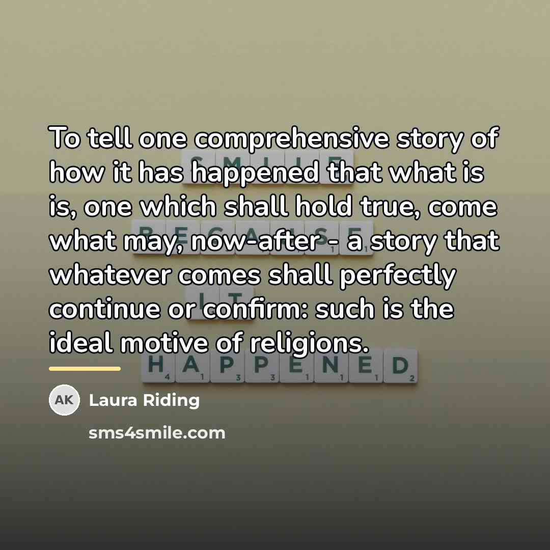 “To tell one comprehensive story of how it has happened…” quote by Laura Riding