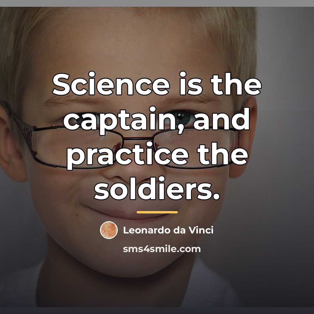 “Science is the captain, and practice the soldiers.…” quote by Leonardo da Vinci