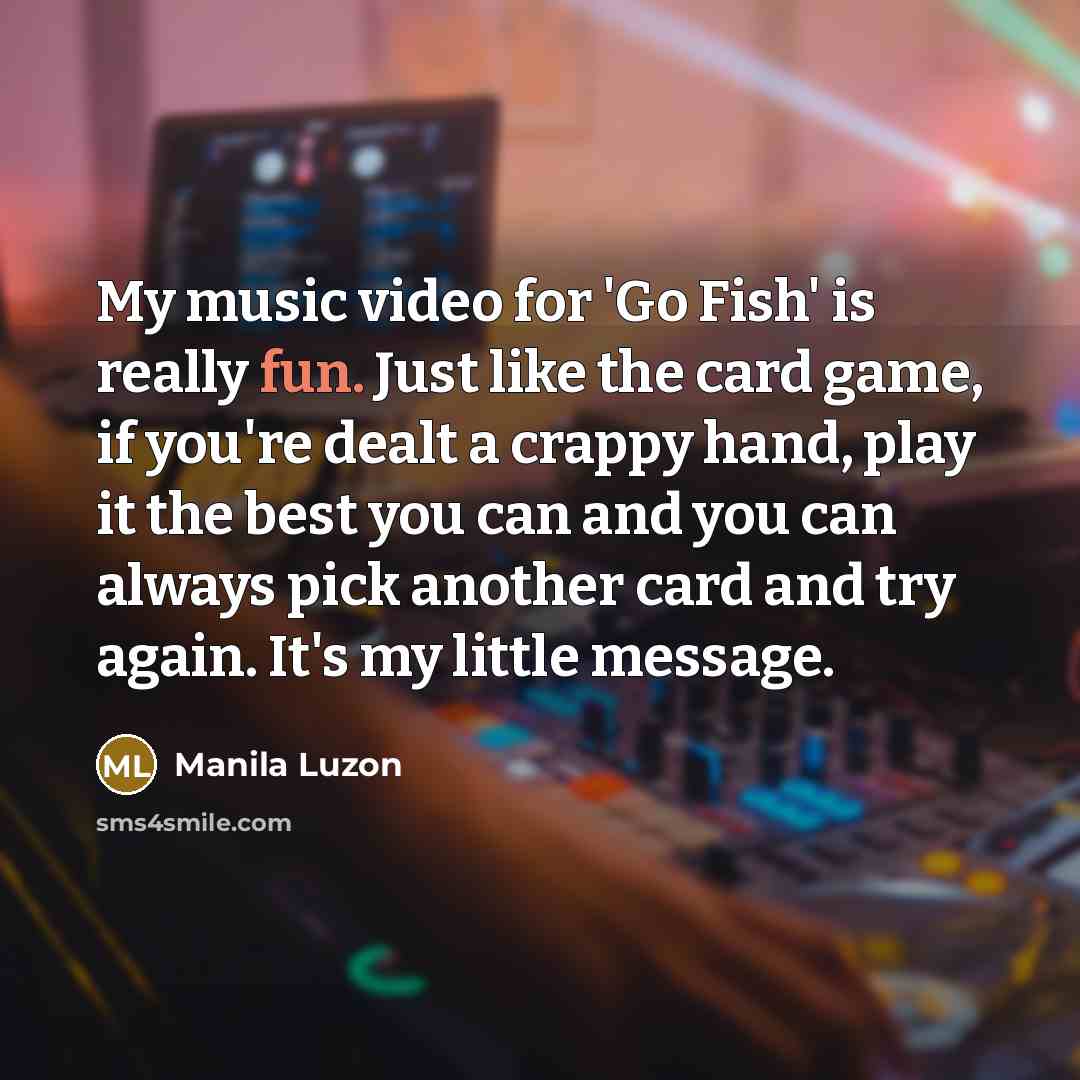 “My music video for 'Go Fish' is really fun. Just…” quote by Manila Luzon
