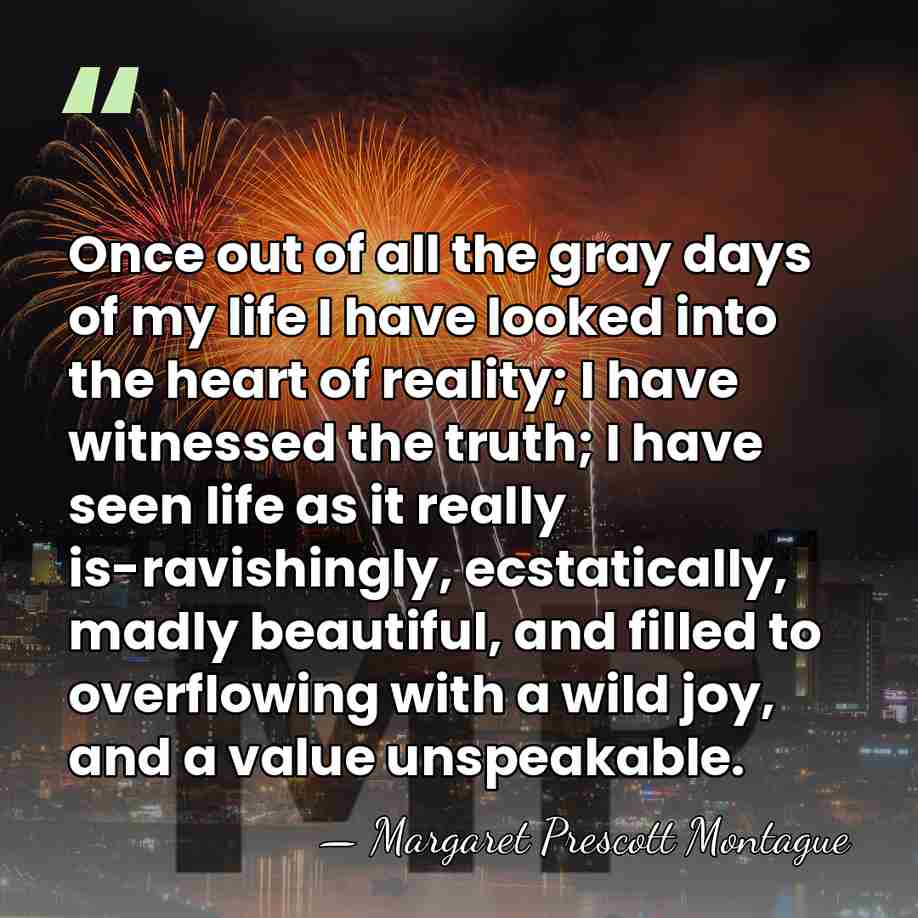 Once out of all the gray days of my life I have&hellip; - Margaret Prescott Montague