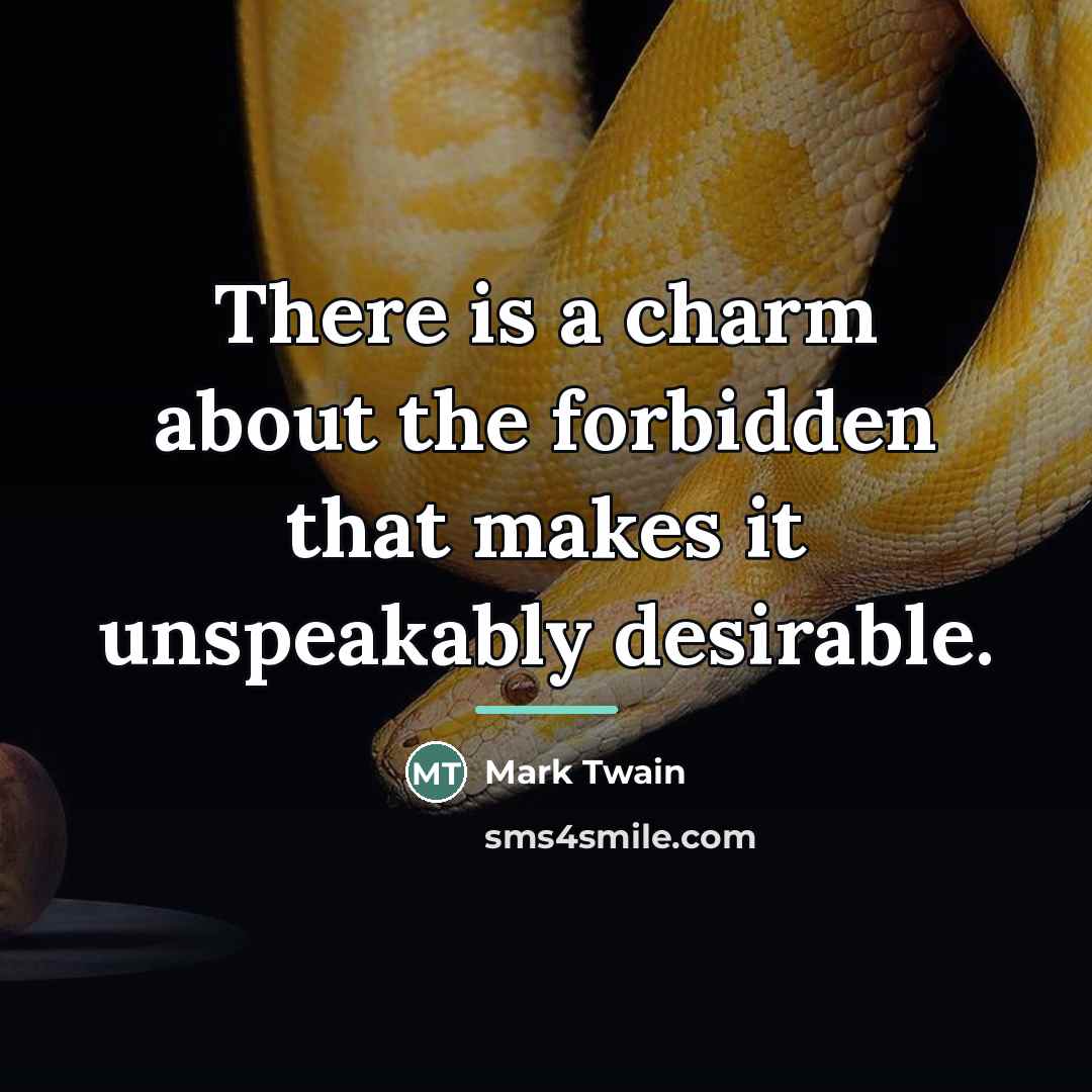 “There is a charm about the forbidden that makes it…” quote by Mark Twain