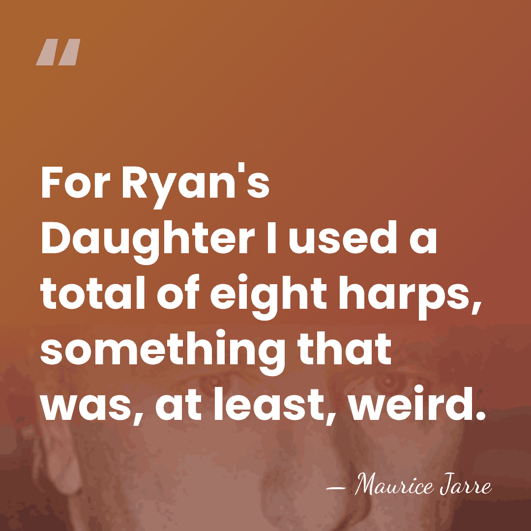 For Ryan's Daughter I used a total of eight harps, something that&hellip; - Maurice Jarre