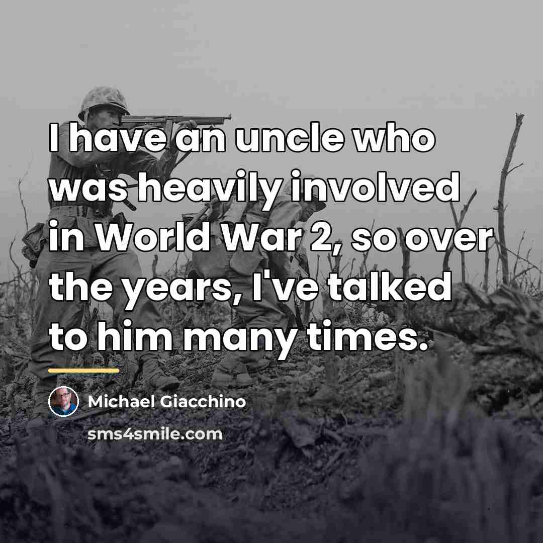 “I have an uncle who was heavily involved in World…” quote by Michael Giacchino