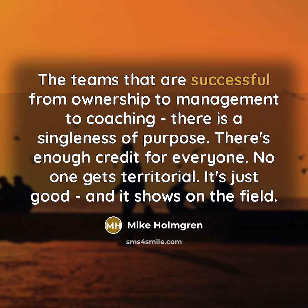 “The teams that are successful from ownership to management to…” quote by Mike Holmgren