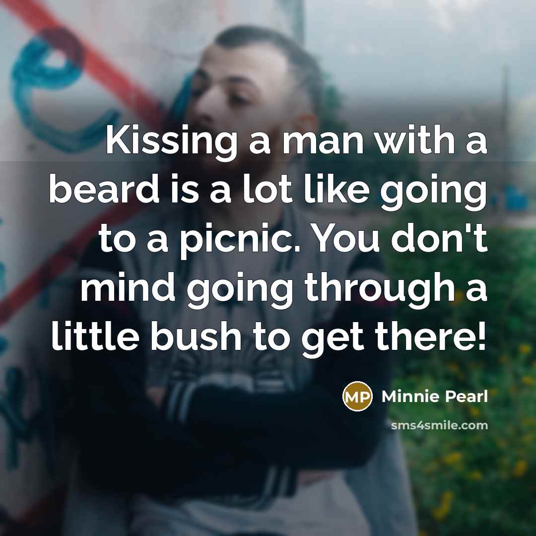 “Kissing a man with a beard is a lot like…” quote by Minnie Pearl