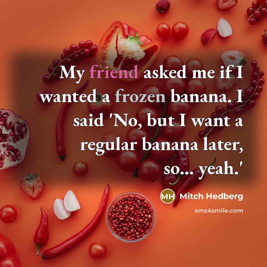 “My friend asked me if I wanted a frozen banana.…” quote by Mitch Hedberg