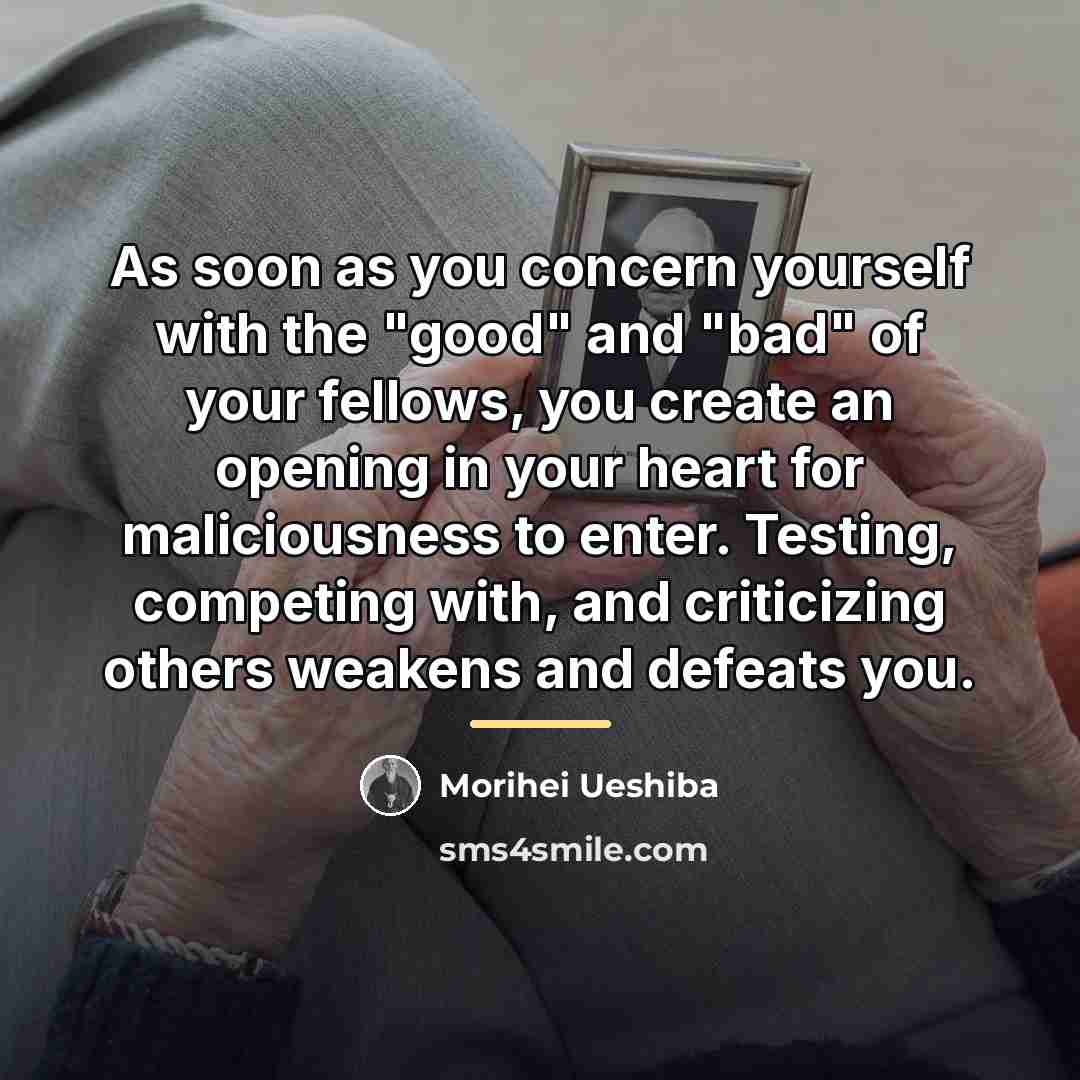 “As soon as you concern yourself with the "good" and…” quote by Morihei Ueshiba