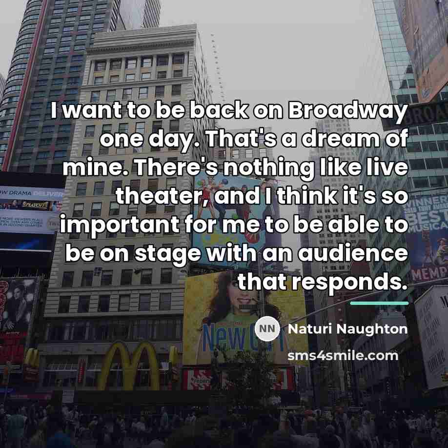 “I want to be back on Broadway one day. That's…” quote by Naturi Naughton