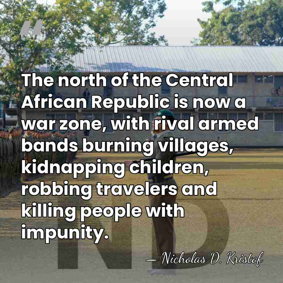 The north of the Central African Republic is now a war zone,&hellip; - Nicholas D. Kristof