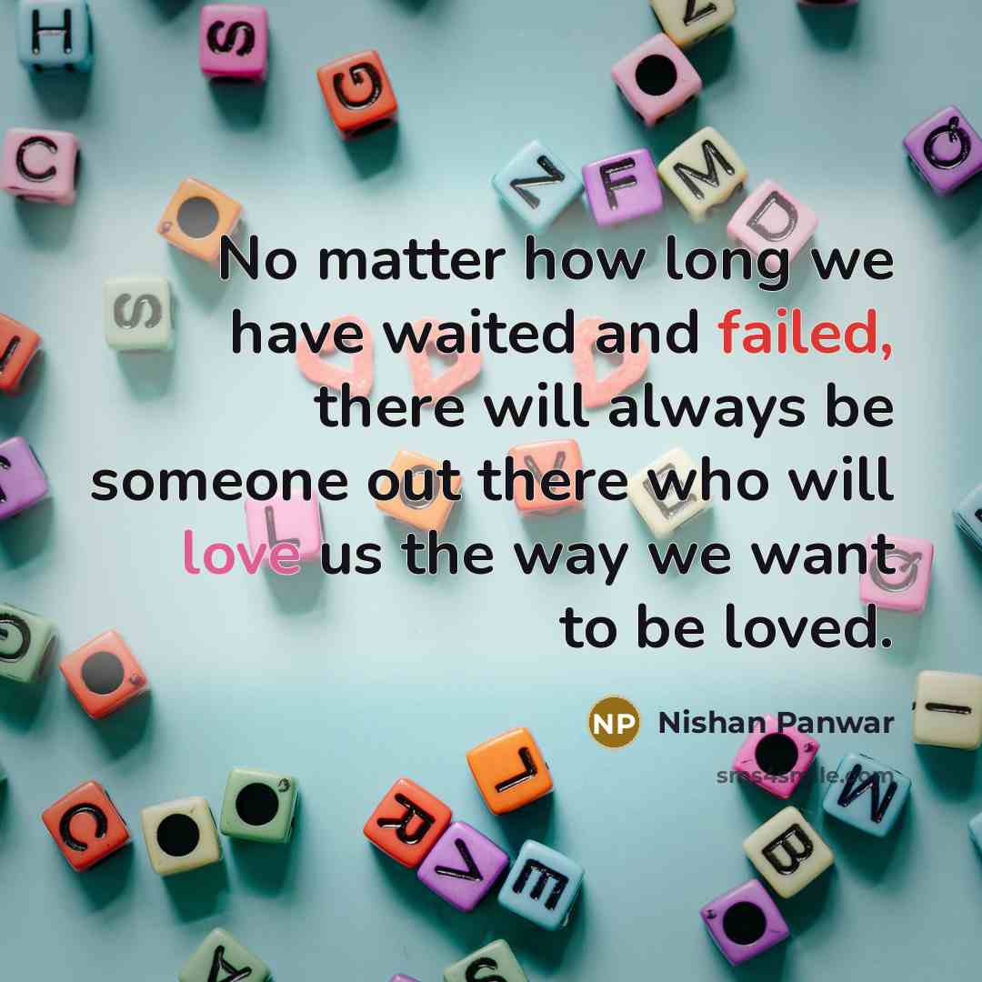 “No matter how long we have waited and failed, there…” quote by Nishan Panwar
