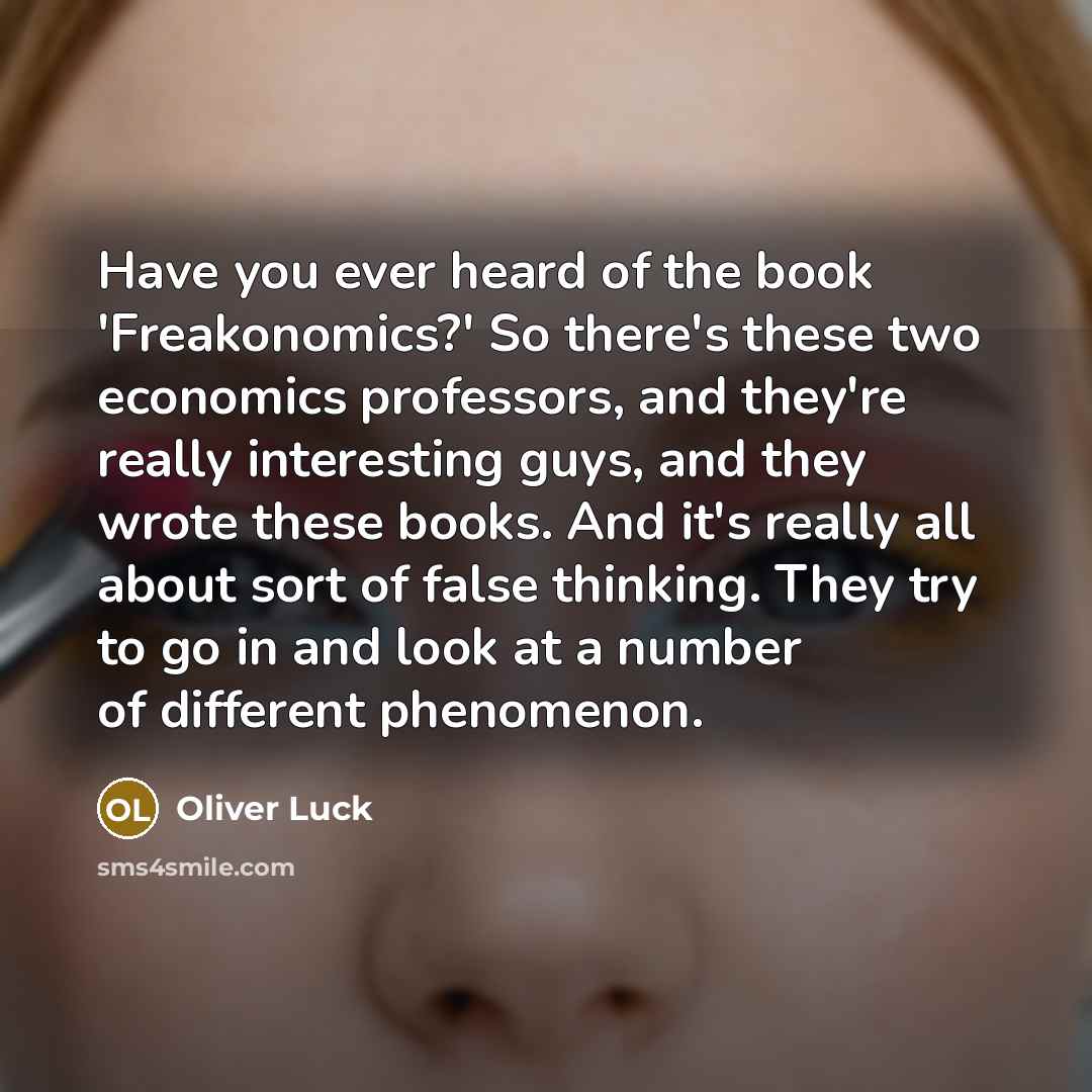 “Have you ever heard of the book 'Freakonomics?' So there's…” quote by Oliver Luck