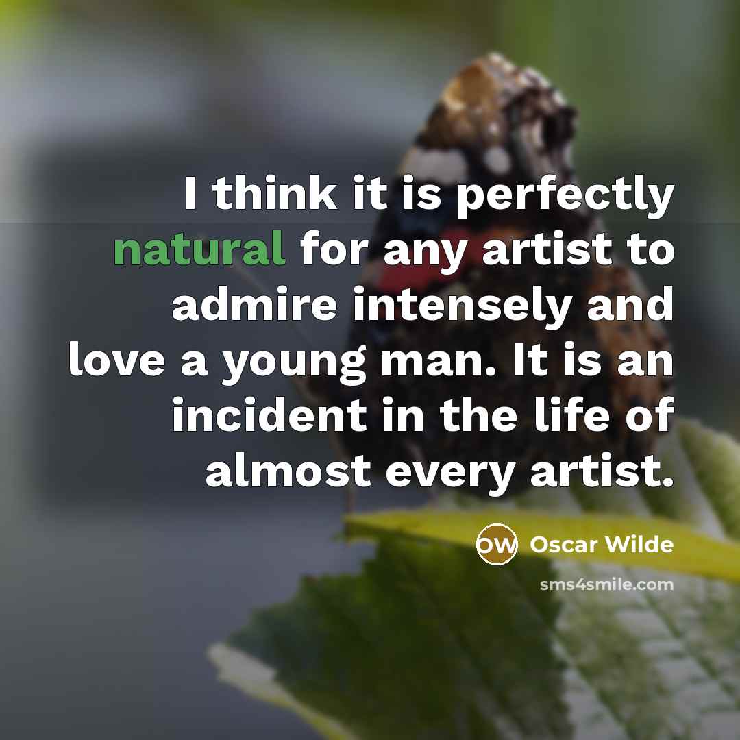 “I think it is perfectly natural for any artist to…” quote by Oscar Wilde