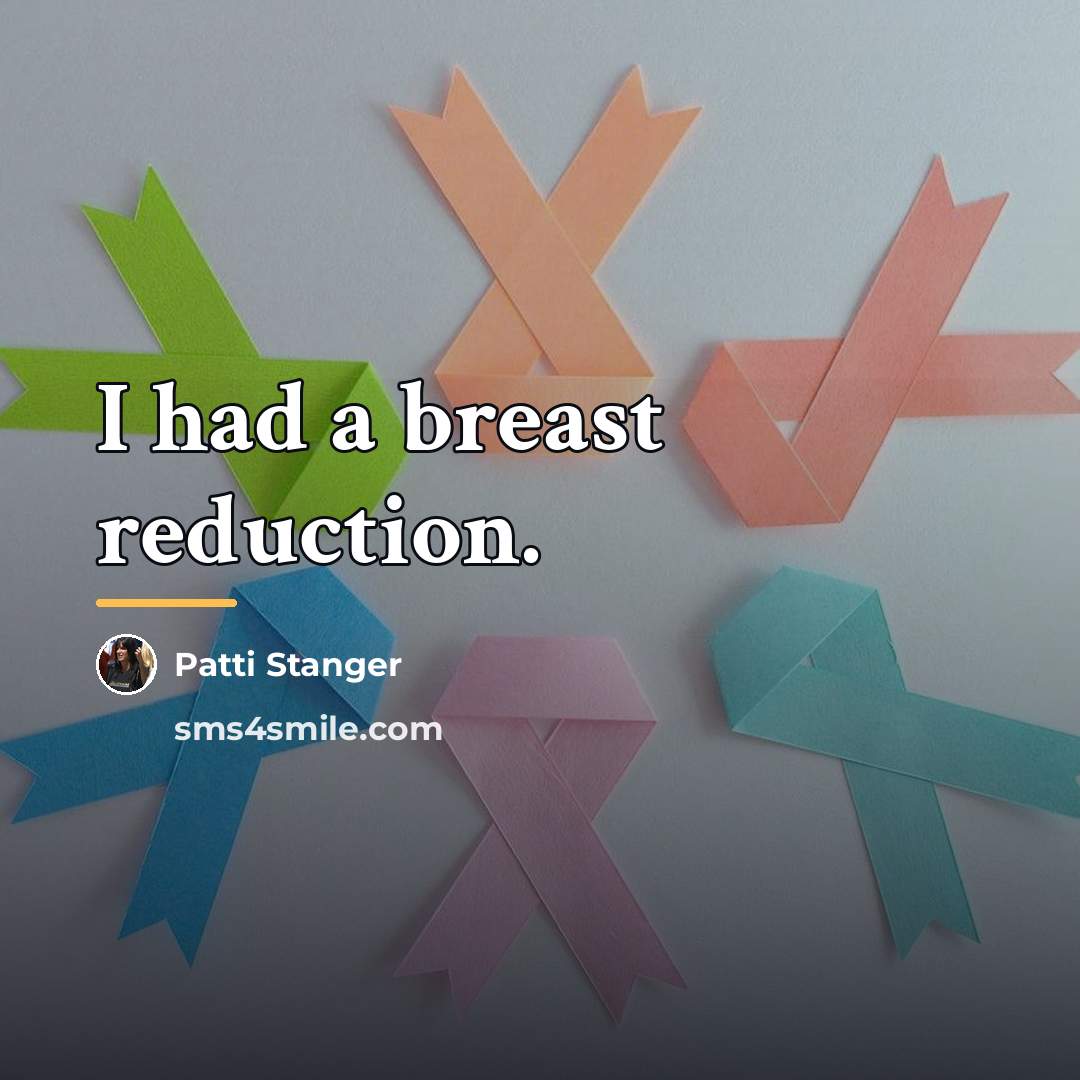 “I had a breast reduction.…” quote by Patti Stanger