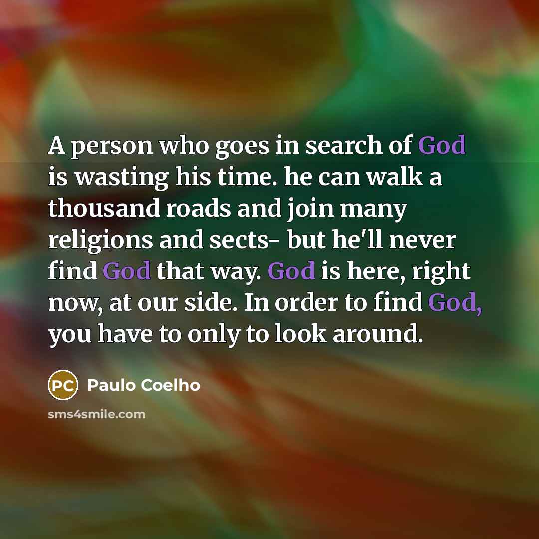 “A person who goes in search of God is wasting…” quote by Paulo Coelho