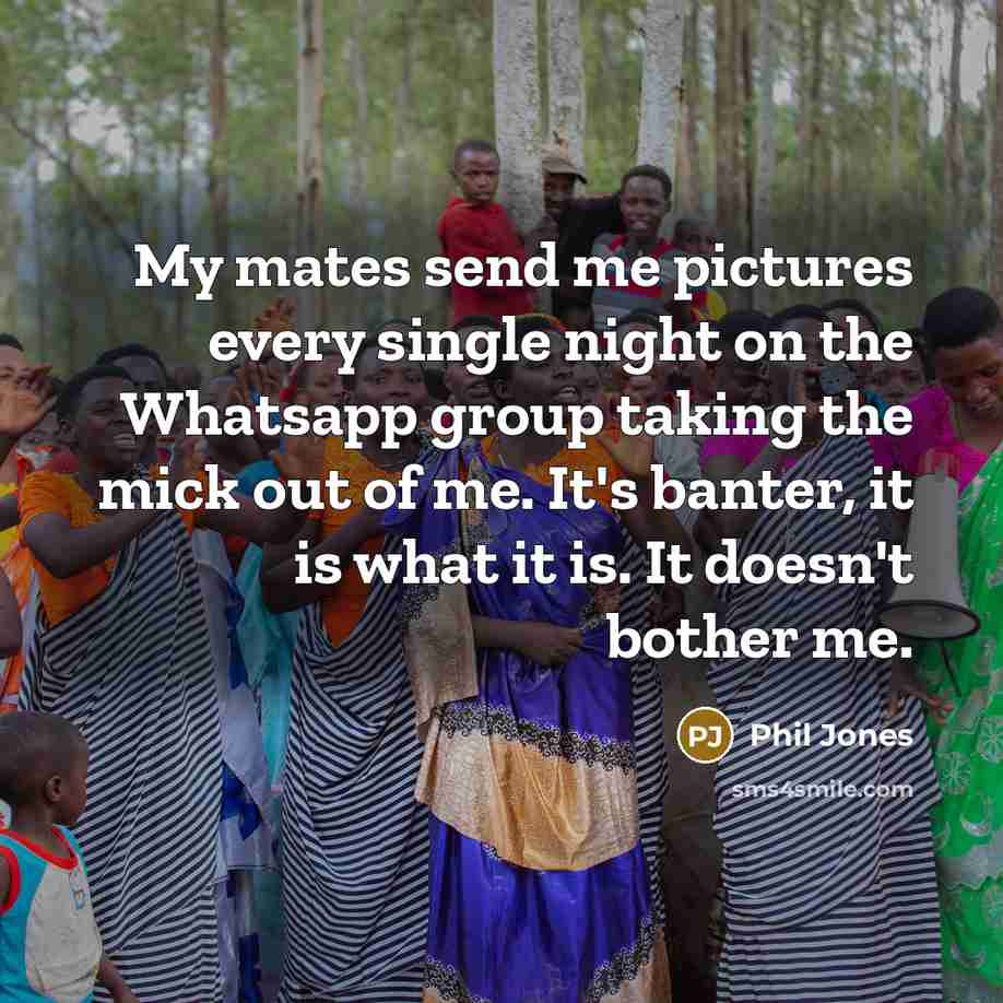 “My mates send me pictures every single night on the…” quote by Phil Jones