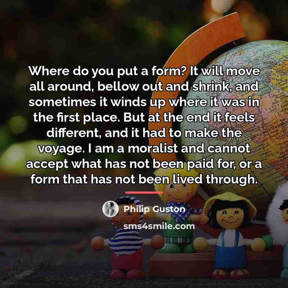 “Where do you put a form? It will move all…” quote by Philip Guston