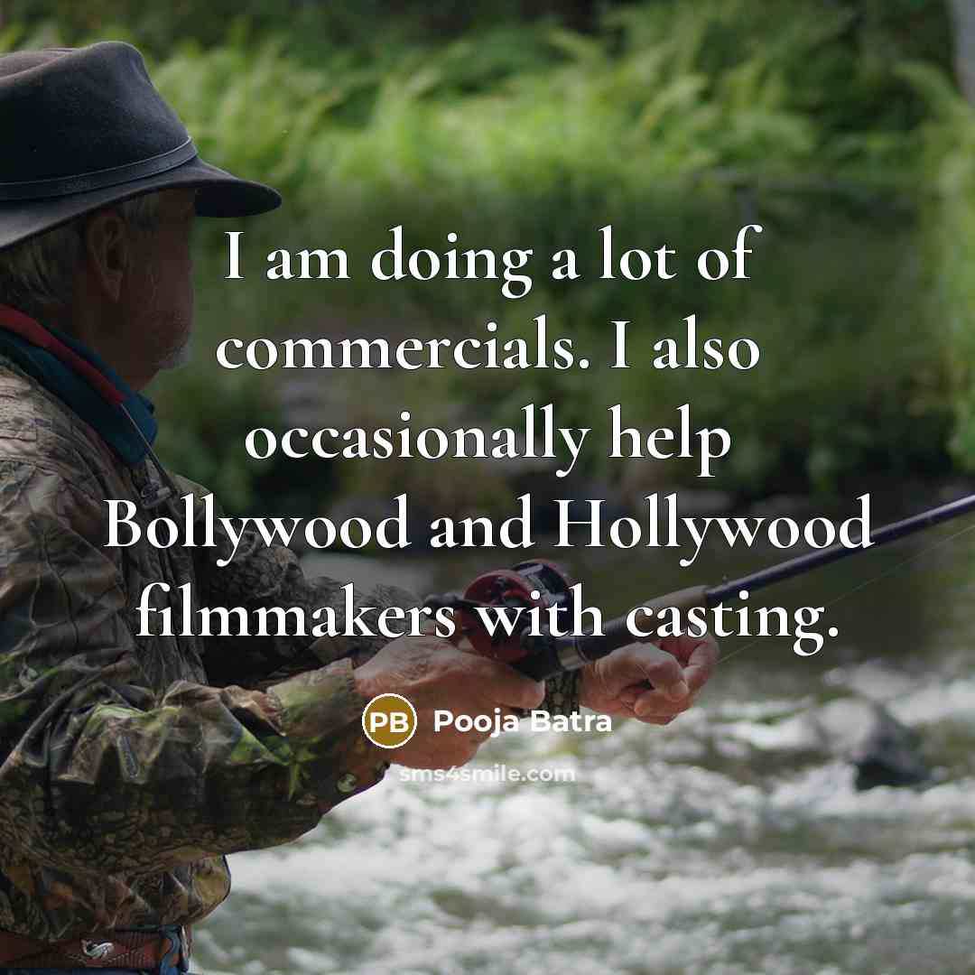 “I am doing a lot of commercials. I also occasionally…” quote by Pooja Batra