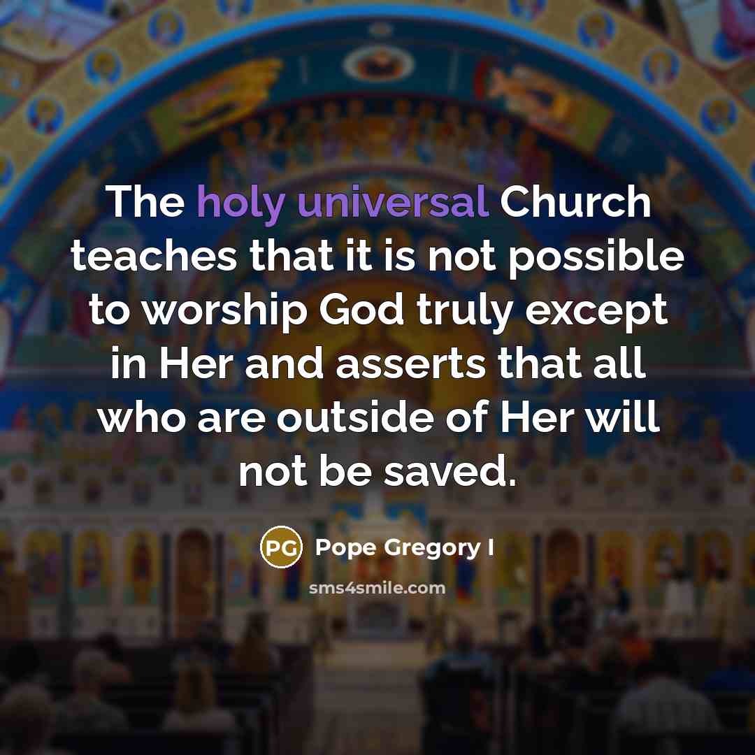 “The holy universal Church teaches that it is not possible…” quote by Pope Gregory I