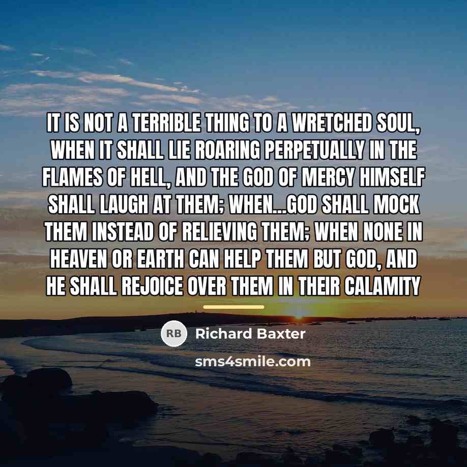 “It is not a terrible thing to a wretched soul,…” quote by Richard Baxter