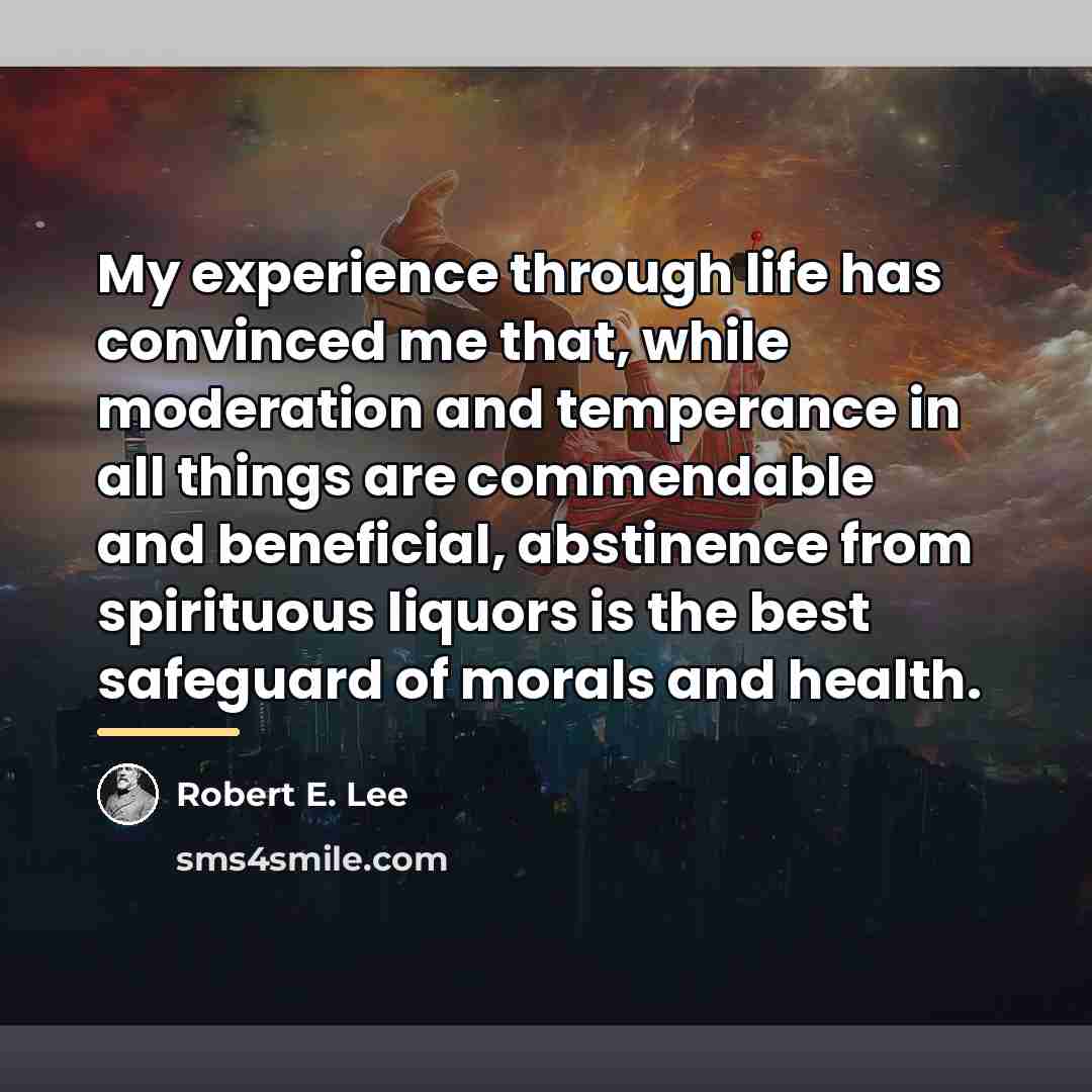 “My experience through life has convinced me that, while moderation…” quote by Robert E. Lee