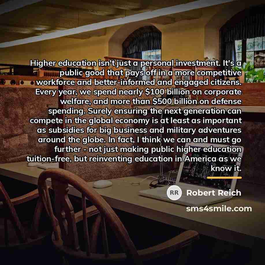 “Higher education isn't just a personal investment. It's a public…” quote by Robert Reich