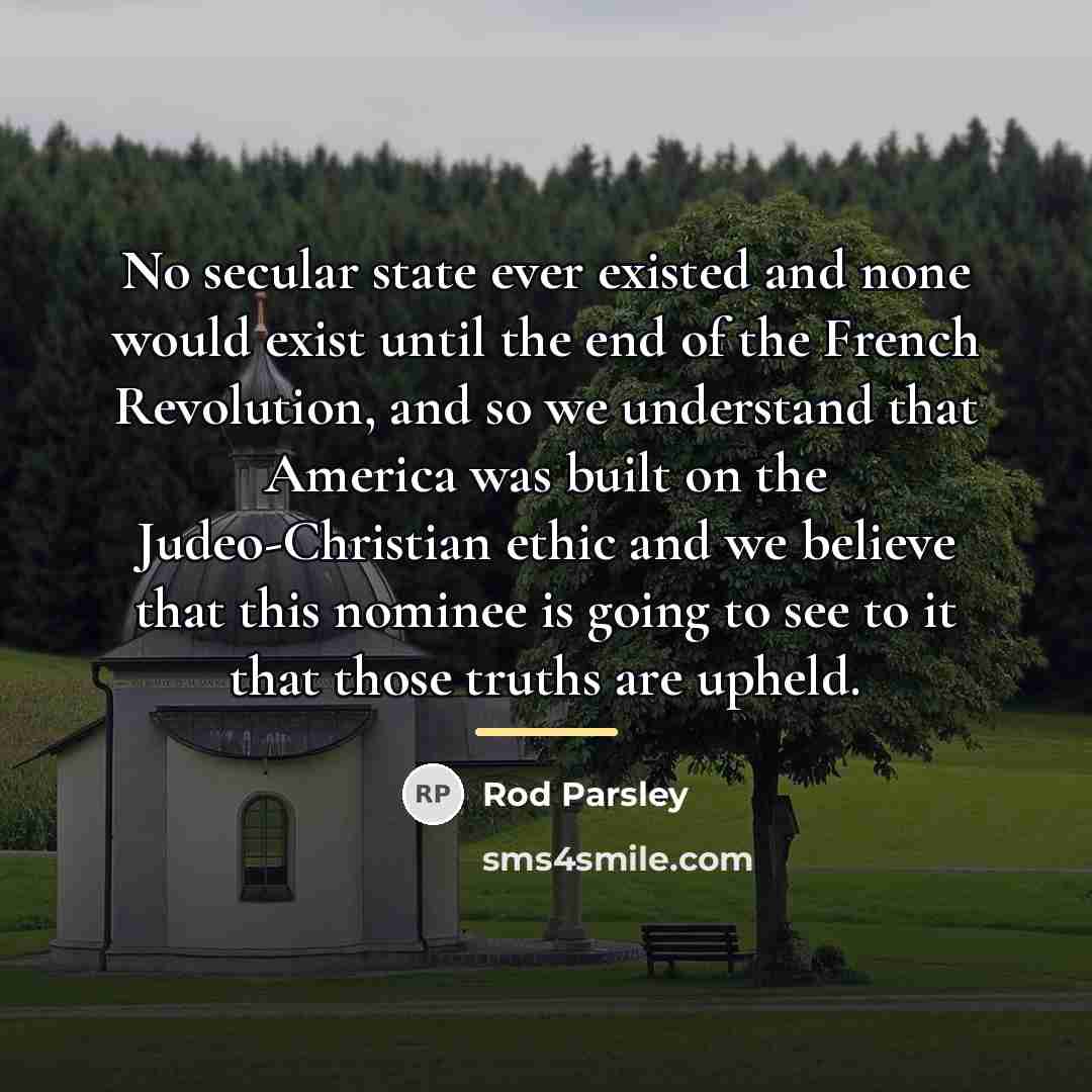 “No secular state ever existed and none would exist until…” quote by Rod Parsley