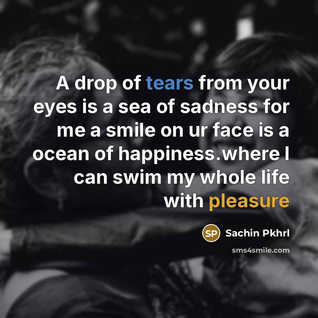 “A drop of tears from your eyes is a sea…” quote by Sachin Pkhrl