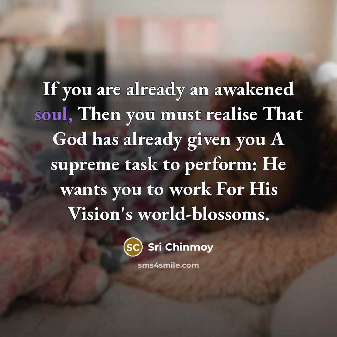 “If you are already an awakened soul, Then you must…” quote by Sri Chinmoy