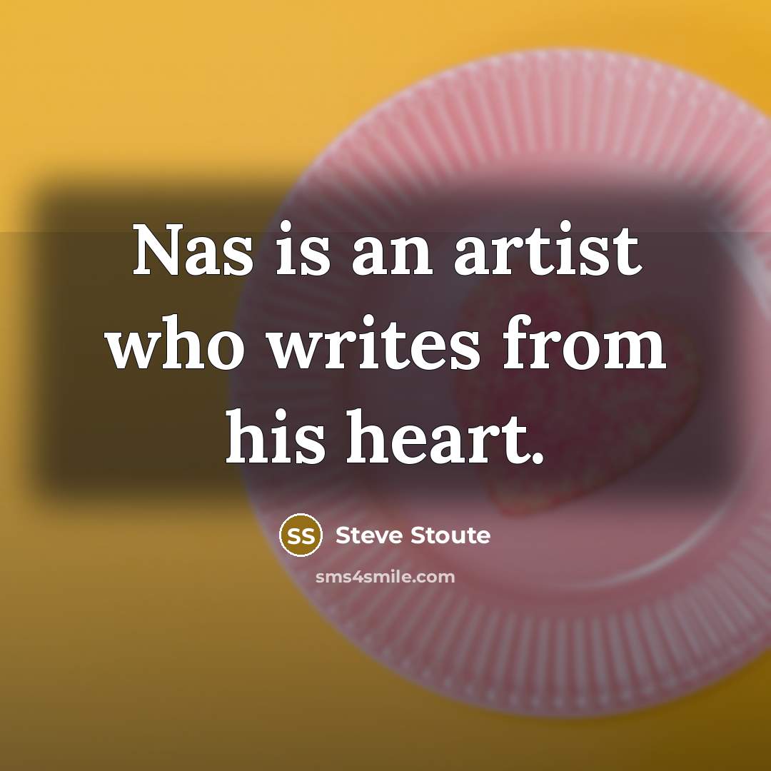 “Nas is an artist who writes from his heart.…” quote by Steve Stoute