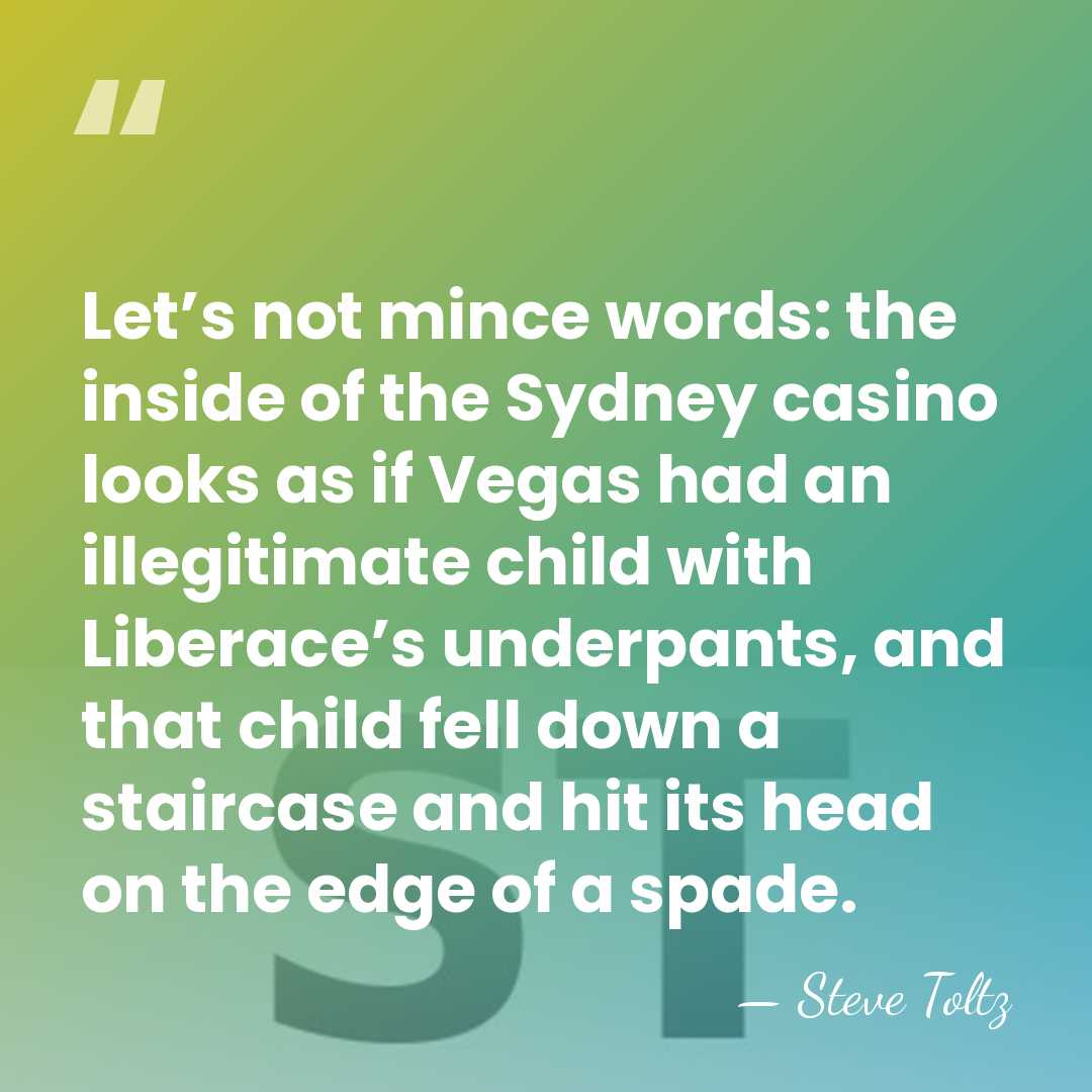 Let’s not mince words: the inside of the Sydney casino looks as&hellip; - Steve Toltz