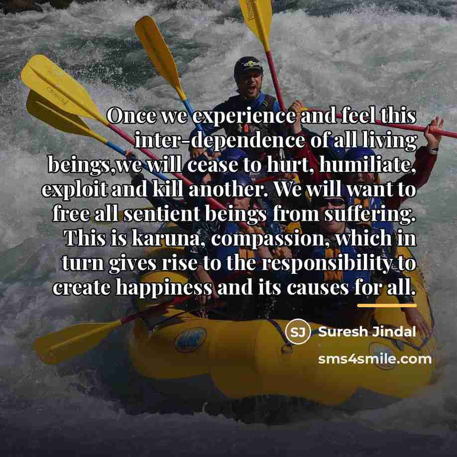 “Once we experience and feel this inter-dependence of all living…” quote by Suresh Jindal