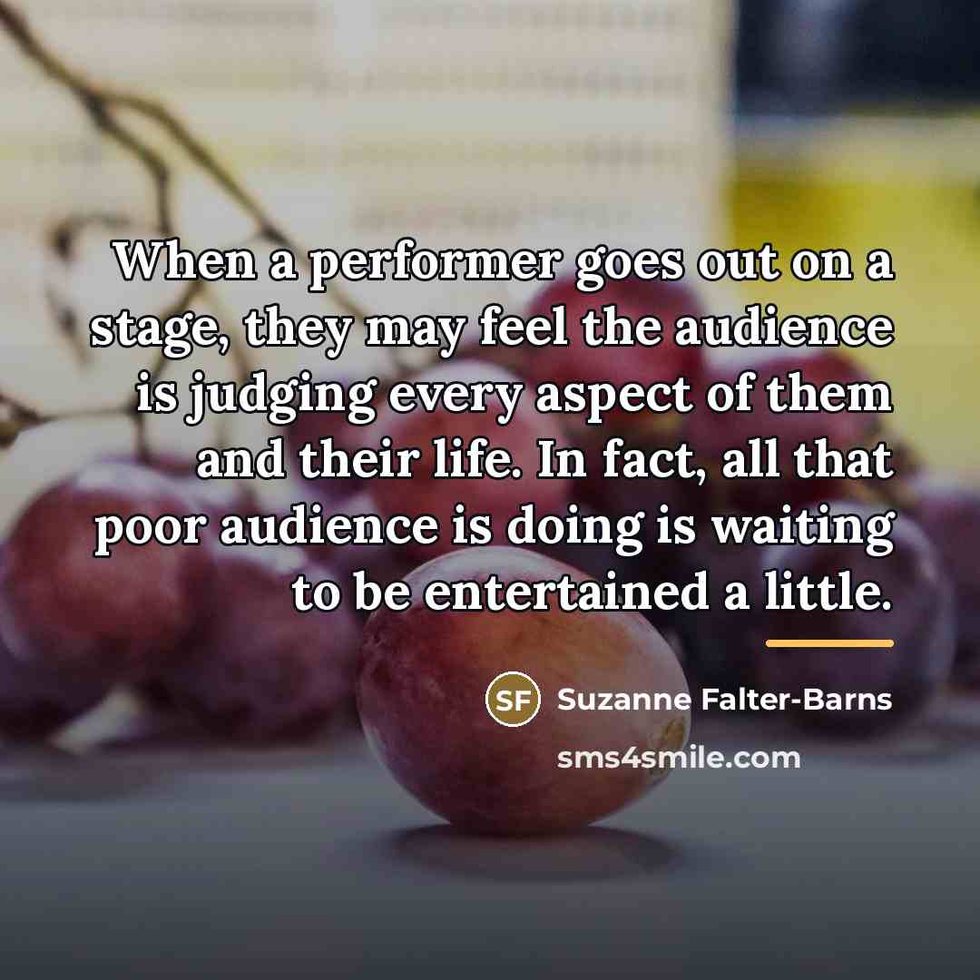 “When a performer goes out on a stage, they may…” quote by Suzanne Falter-Barns