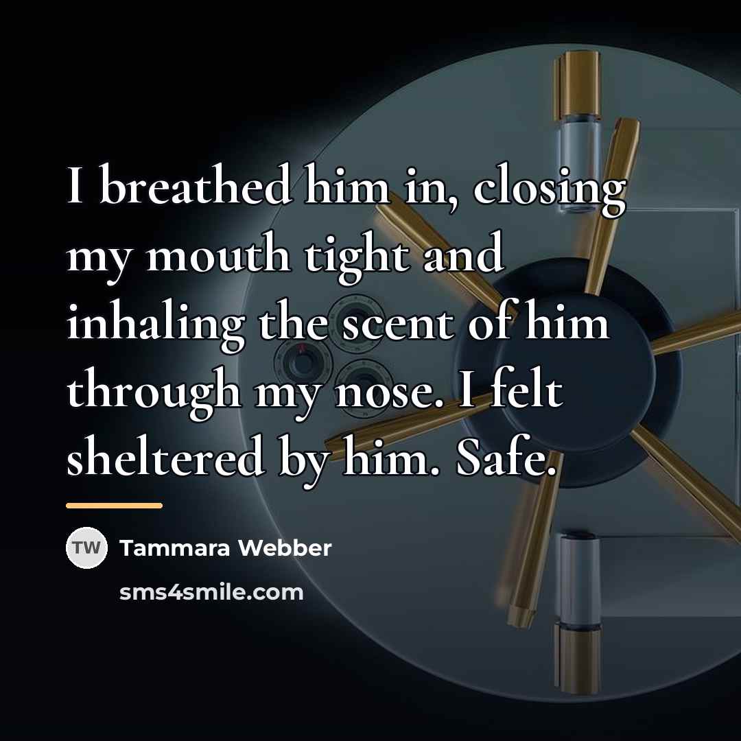 “I breathed him in, closing my mouth tight and inhaling…” quote by Tammara Webber