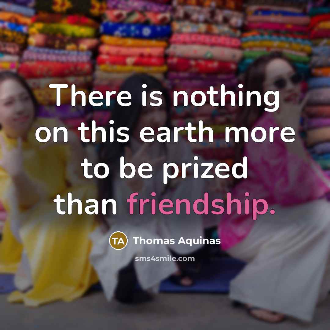 “There is nothing on this earth more to be prized…” quote by Thomas Aquinas