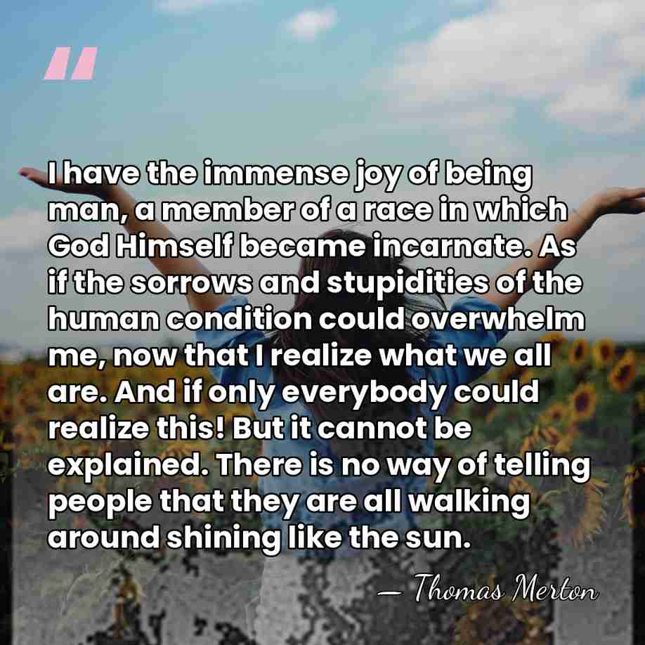 I have the immense joy of being man, a member of a&hellip; - Thomas Merton