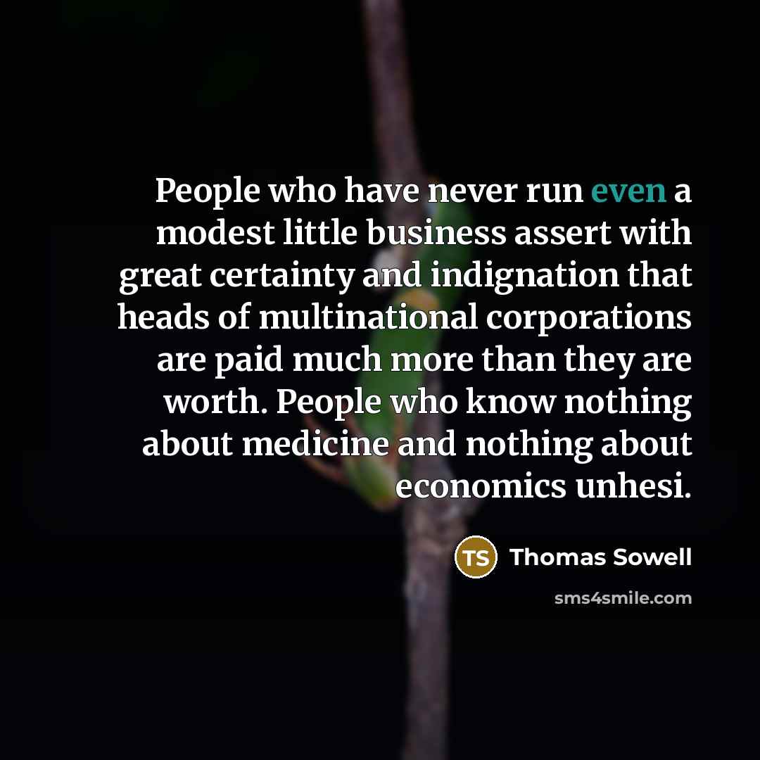“People who have never run even a modest little business…” quote by Thomas Sowell